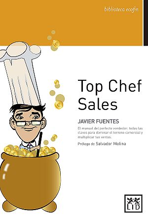 Conoce todos los ingredientes para vender de la mano de Javier Fuentes en: Top Chef Sales