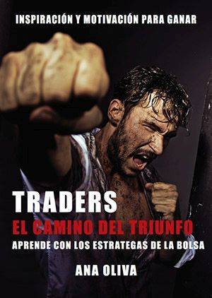 Traders: El Camino del Triunfo, 13 experiencias exitosas del mundo de la Bolsa