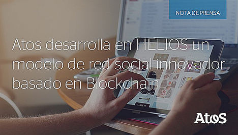 Atos desarrolla una nueva red social innovadora basada en Blockchain como parte del proyecto europeo HELIOS