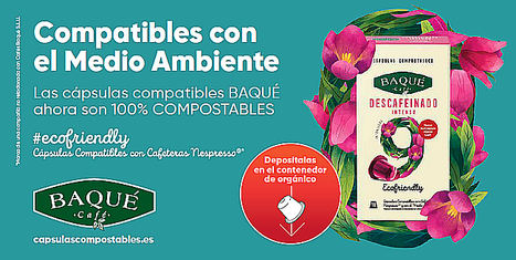 Cafés Baqué en su compromiso medioambiental apuesta por las cápsulas 100% compostables