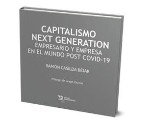 Ramón Casilda Béjar, concluye su “trilogía” con el nuevo libro: “Capitalismo Next Generation. Empresario y empresa en el mundo Post Covid-19”