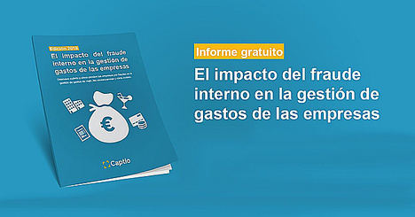 Captio publica su informe anual 'El impacto del fraude interno en la gestión de gastos de las empresas'