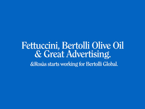 La multinacional DeOleo confía la comunicación mundial de Bertolli Olive Oil a la agencia creativa &Rosàs