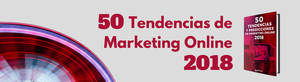 Cyberclick publica las 50 tendencias del marketing online para 2018