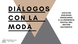 El Triángulo de la Moda celebra una nueva sesión de #DiálogosconlaModa para hablar de digitalización