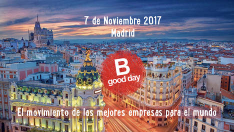 El B Good Day, la cita anual con el movimiento B Corp Spain tendrá lugar en Madrid el 7 de noviembre
