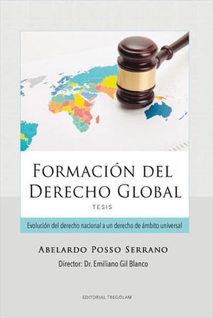 'Formación del Derecho Global', de Abelardo Posso Serrano: una tesis de aplicación práctica