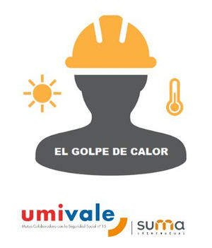 Umivale lanza una campaña para la prevención de accidentes laborales vinculados con los golpes de calor