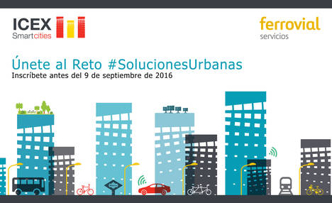 ICEX y Ferrovial Servicios convocan a las empresas innovadoras a participar en el Programa de Soluciones Urbanas