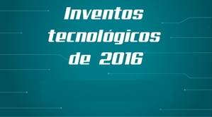 Inventos tecnológicos de 2016