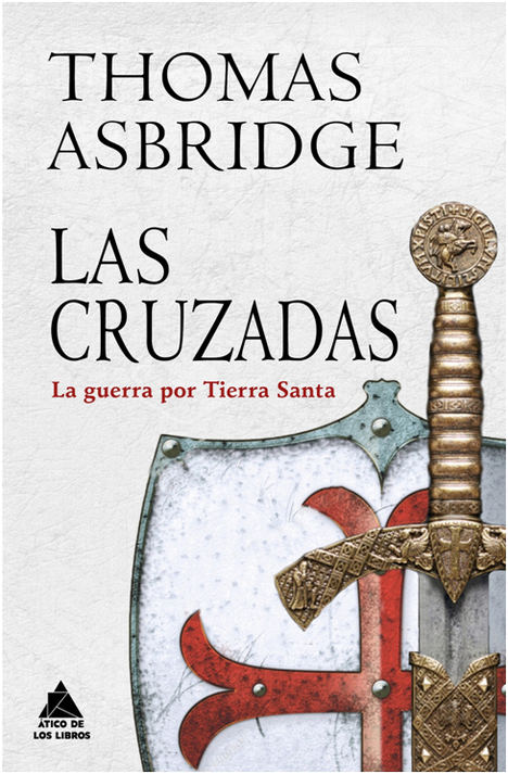 Las cruzadas. La guerra por Tierra Santa de Thomas Asbridge