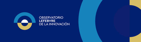 Lefebvre reafirma su apuesta por la innovación en el sector jurídico con la creación del Observatorio de la Innovación
