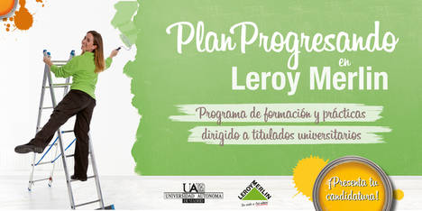 Leroy Merlin convoca la III Edición del Plan Progresando en colaboración con la Universidad Autónoma de Madrid y su Fundación