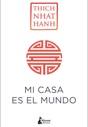 Mi casa es el mundo, del maestro budista Thich Nhat Hanh