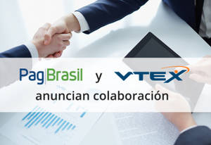 PagBrasil y VTEX se asocian para potenciar el ecommerce brasileño y cross-border