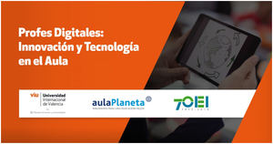 La Universidad Internacional de Valencia-VIU, aulaPlaneta y la OEI, lanzan curso gratuito para docentes latinoamericanos sobre competencias digitales