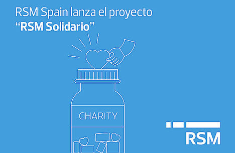 RSM Spain lanza “RSM Solidario”, un proyecto diseñado para potenciar la Responsabilidad Social Corporativa