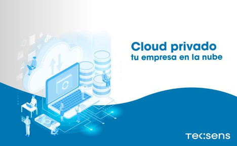 El Cloud Privado para empresas, que no se interrumpa nunca el trabajo