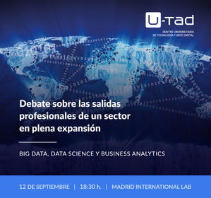 U-tad organiza un debate sobre la escasez de perfiles formados en Big Data de la mano de las principales empresas del sector
