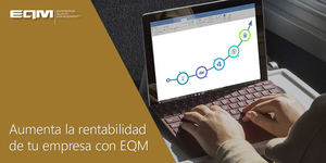 Aumenta la rentabilidad en tu empresa con EQM