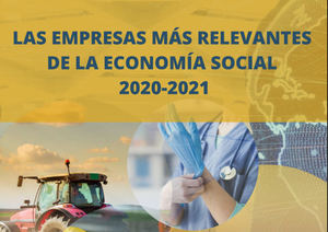 “Las empresas más relevantes de la Economía Social” 2020-2021 refleja la fortaleza e impacto de este modelo empresarial en España