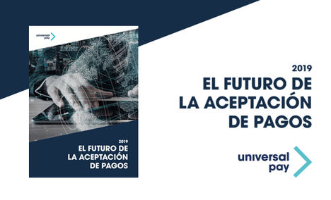 UniversalPay presenta el III informe ‘El futuro de la aceptación de pagos’