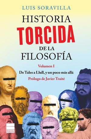 Historia torcida de la Filosofía (volumen I) un desternillante paseo por los orígenes de la Filosofía