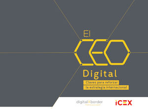 ICEX lanza el libro “El CEO Digital. Claves para reforzar la estrategia internacional” basado en el programa digitalXborder