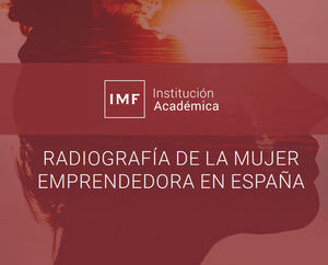 IMF Institución Académica radiografía a la mujer emprendedora del siglo XXI