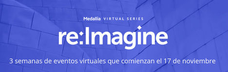 Medallia anuncia re:Imagine, un evento virtual centrado en la Experiencia de Cliente, de Empleado y de Paciente