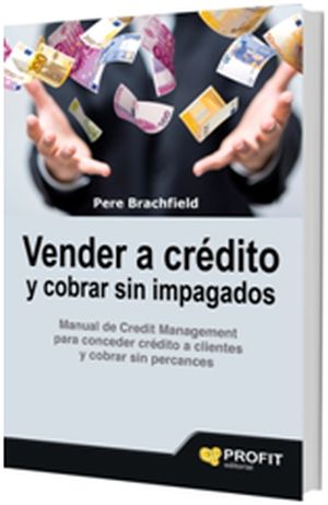 'Vender a crédito y cobrar sin impagados'. Manual de Credit Management para conceder crédito a clientes y cobrar sin percances
